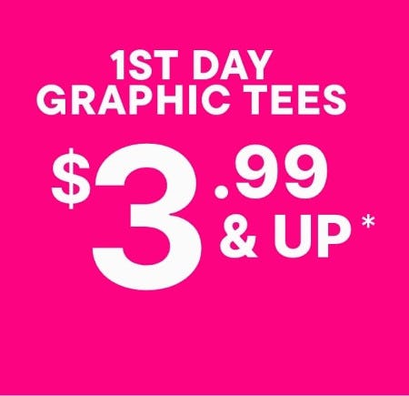 1st Day Graphic Tees $3.99 and Up