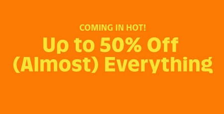 Up to 50% off (Almost) Everything