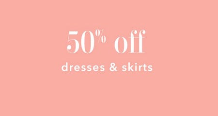 50% off Dresses and Skirts