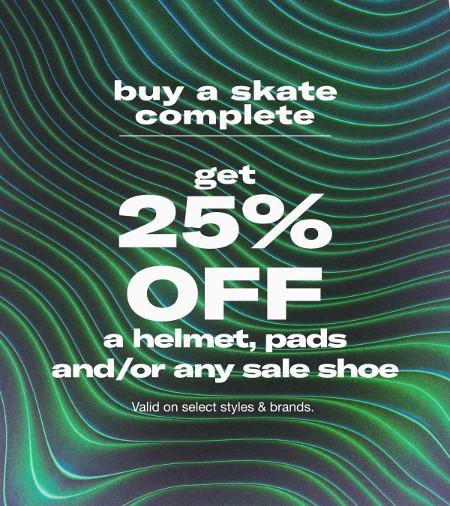 Buy a Skate Complete and Get 25% off a Helmet, Pads and/or Any Sale Shoe