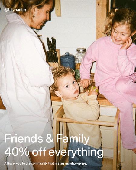 Friends & Family 40% off Everything
