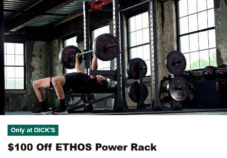 $100 Off ETHOS Power Rack