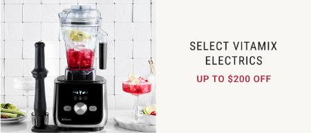 Up to $200 Off Selec Vitamix Electrics