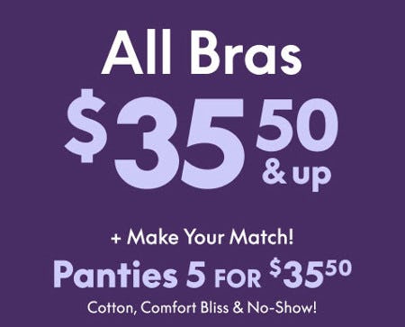 All Bras $35.50 and Up and 5 for $35.50 Panties