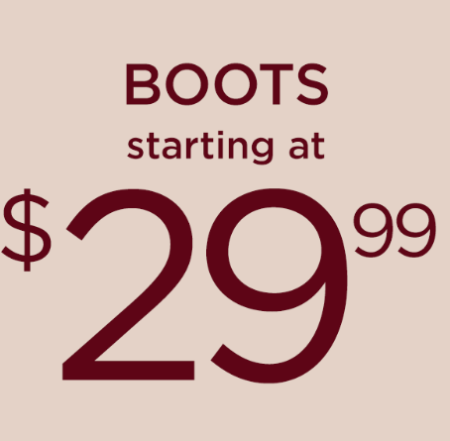Starting at $29.99 Boots