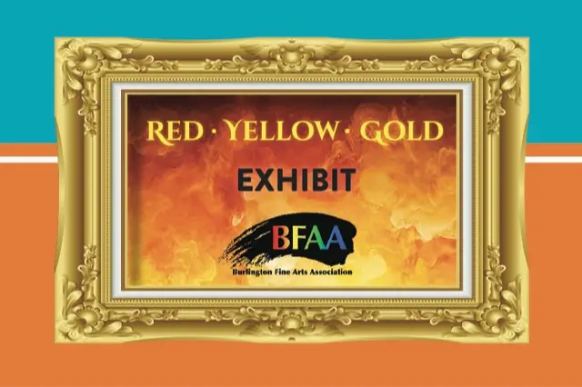 Burlington Fine Arts Association - Red, Yellow, Gold