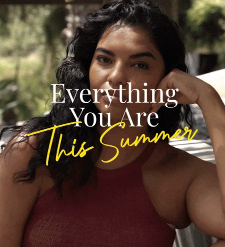 Discover the New Collection: Everything You are this Summer