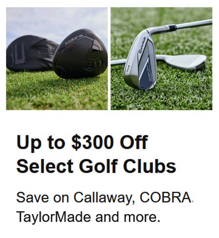Up to $300 Off Select Golf Clubs