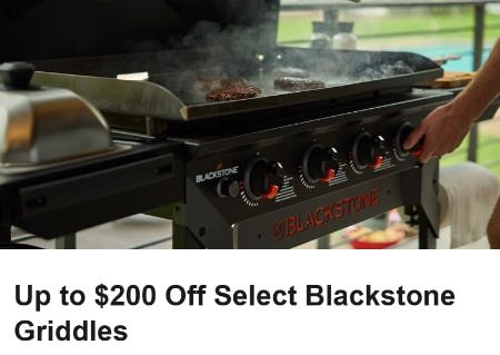 Up to $200 Off Select Blackstone Griddles