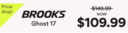 Brooks Ghost 17 Now $109.99
