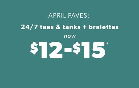 24/7 Tees and Tanks Plus Bralettes Now $12-$15