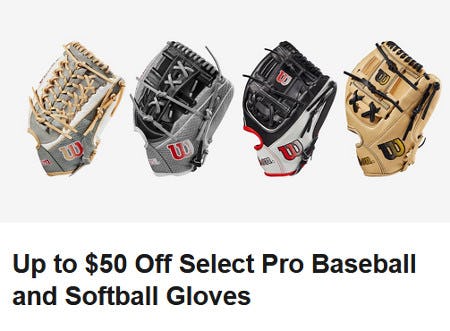 Up to $50 Off Select Pro Baseball and Softball Gloves