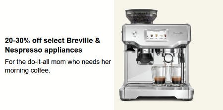 20-30% off Select Breville and Nespresso Appliances