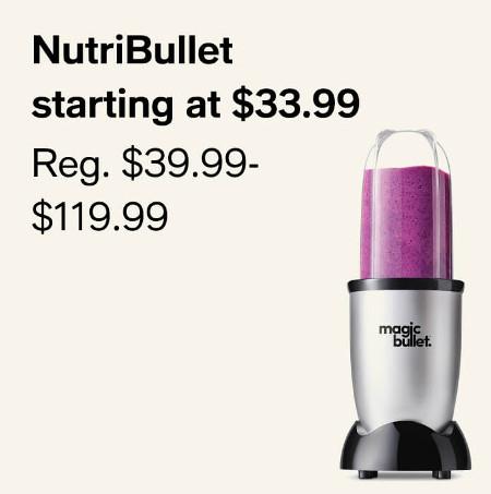 NutriBullet Starting at $33.99