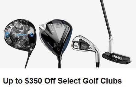 Up to $350 Off Select Golf Clubs