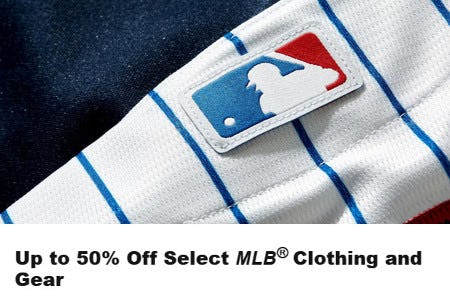 Up to 50% Off Select MLB Clothing and Gear