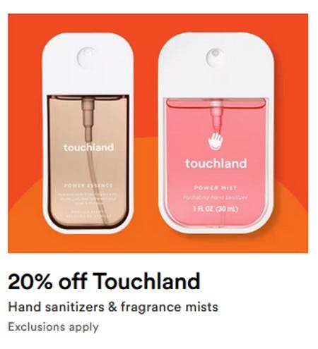 20% off Touchland Hand Sanitizers and Fragrance Mists