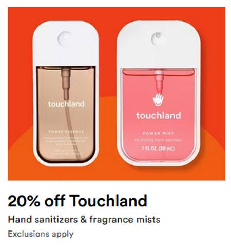 20% off Touchland Hand Sanitizers and Fragrance Mists