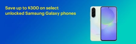 Save Up to $300 on Select Unlocked Samsung Galaxy Phones
