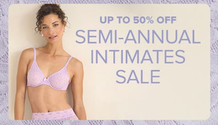 Up to 50% Off Semi-Annual Intimates Sale
