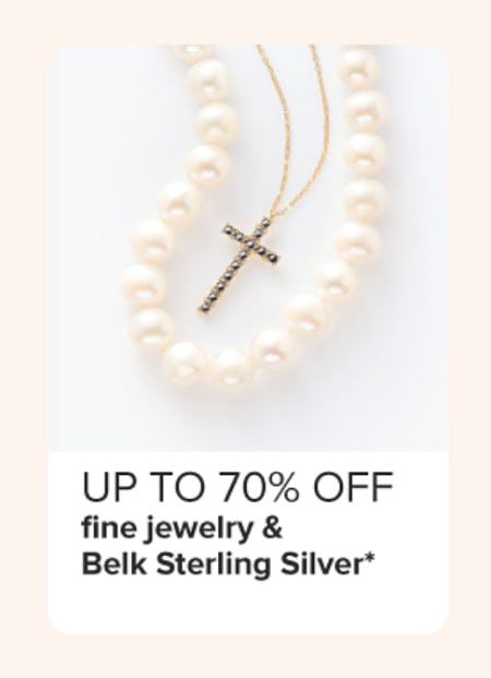 Up to 70% Off Fine Jewelry and Belk Sterling Silver