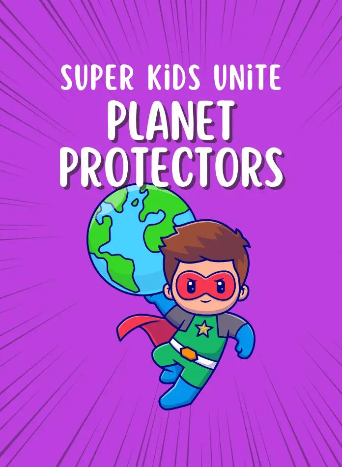 Super Kids Unite:  Planet Protectors