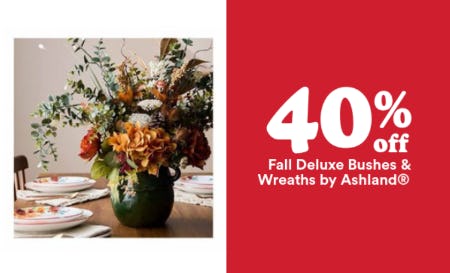 40% Off Fall Deluxe Bushes & Wreaths by Ashland