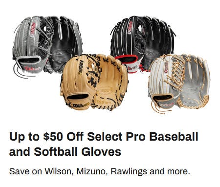 Up to $50 Off Select Pro Baseball and Softball Gloves