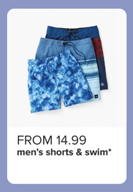 From $14.99 Men's Shorts & Swim