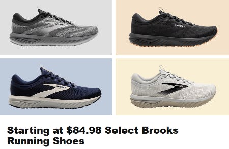 Starting at $84.98 Select Brooks Running Shoes