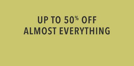Up to 50% off Almost Everything