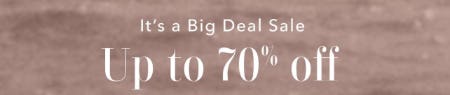 It's a Big Deal Sale: Up to 70% Off