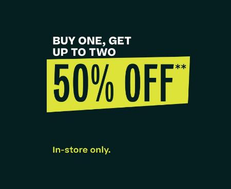 Buy One, Get Up to Two 50% Off In-Store Only