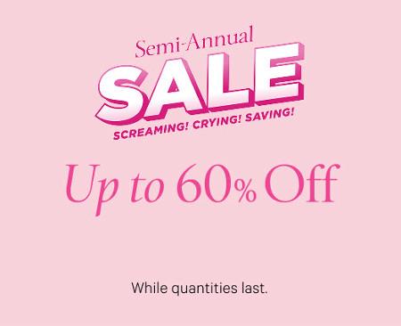 Semi-Annual Sale: Up to 60% off