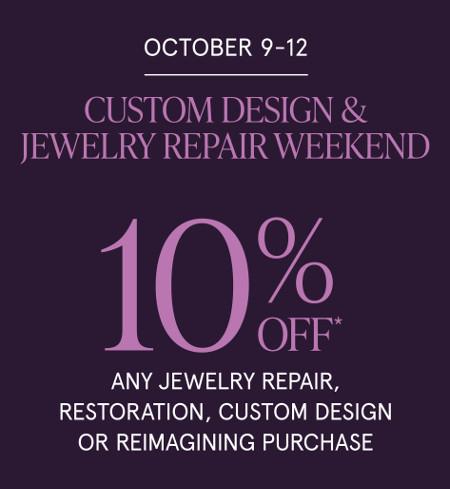 10% off Custom Design and Jewelry Repair Weekend