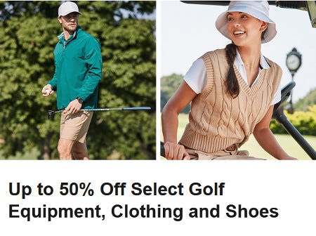 Up to 50% Off Select Golf Equipment, Clothing and Shoes