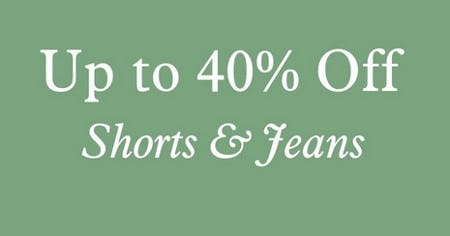 Up to 40% Off Shorts and Jeans
