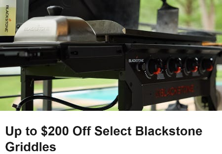 Up to $200 Off Select Blackstone Griddles