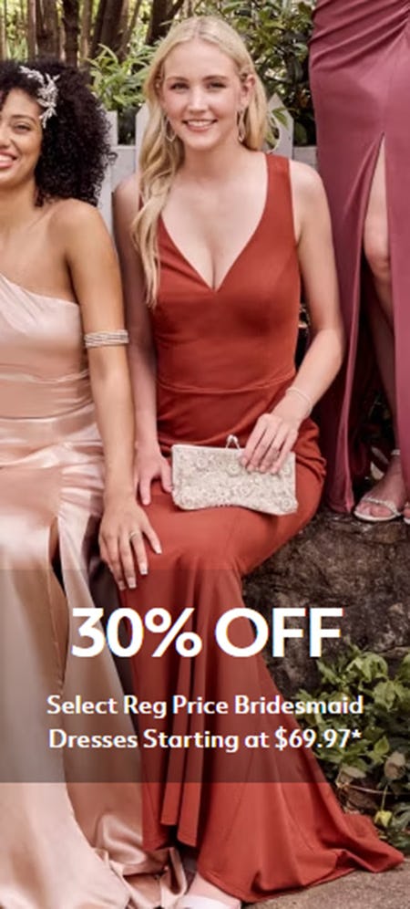 30% Off Select Reg Price Bridesmaid Dresses Starting at $59.97