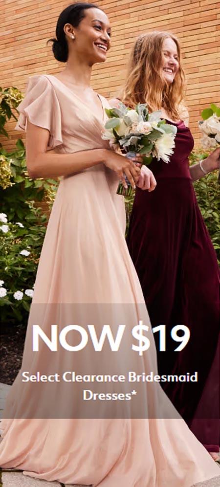 Now $19 Select Clearance Bridesmaid Dresses
