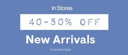 40 - 50% Off New Arrivals