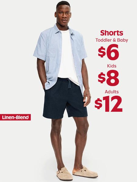 $12 Shorts for Adults, $8 for Kids and $6 for Toddler & Baby