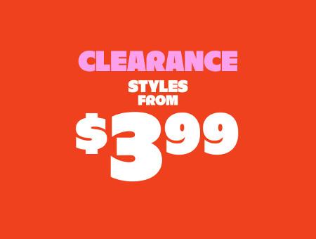 Clearance Styles From $3.99