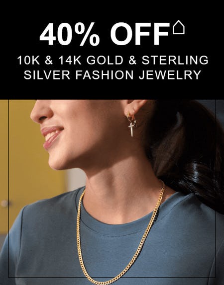 40% off 10K and 14K Gold and Sterling Silver Fashion Jewelry