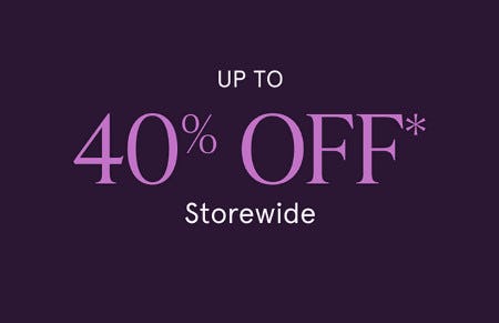 Up to 40% off Storewide