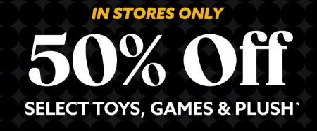 50% Off Select Toys, Games and Plush