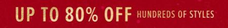 Up to 80% Off Hundreds Of Styles