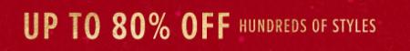 Up to 80% Off Hundreds Of Styles
