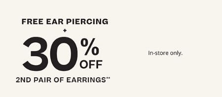 Free Ear Piercing + 30% Off 2nd Pair of Earrings