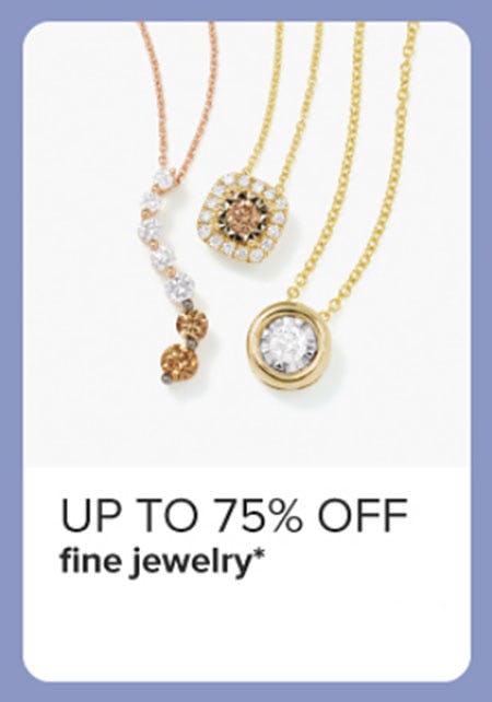 Up to 75% Off Fine Jewelry